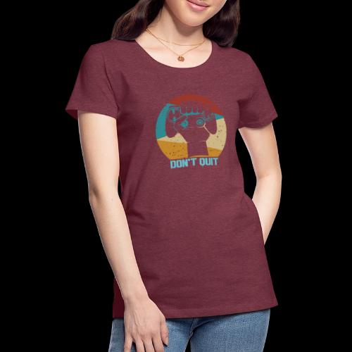 Don't Quit (Gaming Fist) - Women's Premium T-Shirt
