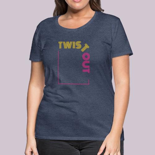 TWIST OUT - Women's Premium T-Shirt