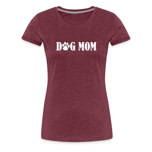 Dog Mom - Women's Premium T-Shirt