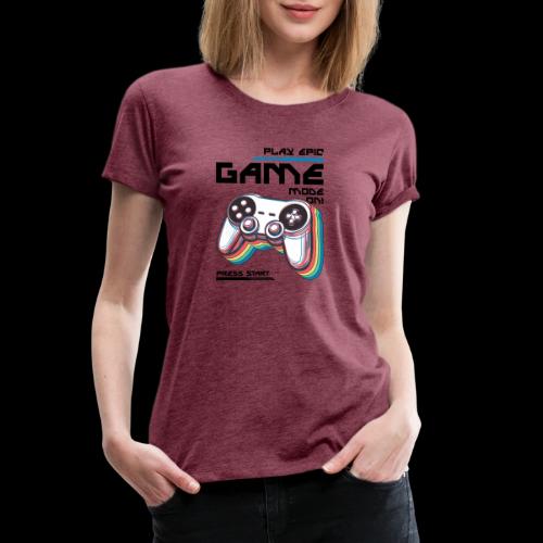 Epic Gamer Mode - Women's Premium T-Shirt
