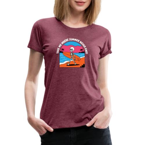 Take Me Where Summer Never Ends - Skeleton Surfer - Women's Premium T-Shirt