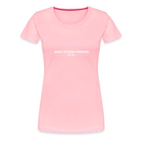 Auburn Christian Fellowship EST - Women's Premium T-Shirt