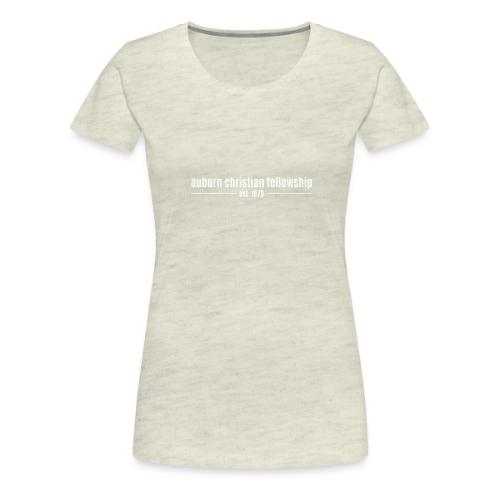 Auburn Christian Fellowship EST - Women's Premium T-Shirt