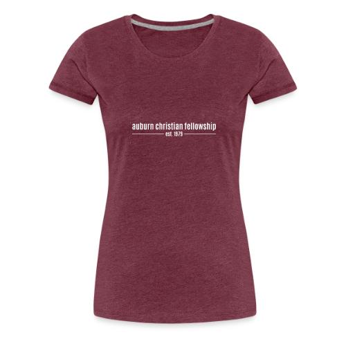 Auburn Christian Fellowship EST - Women's Premium T-Shirt