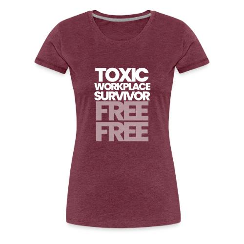 TOXIC WORKPLACE SURVIVOR - Women's Premium T-Shirt