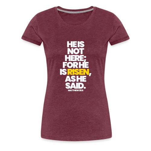 HE IS RISEN - Women's Premium T-Shirt