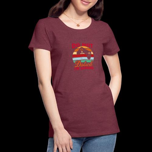 Do Not Disturb, I'm Gaming - Women's Premium T-Shirt