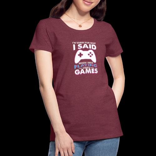 I'm Sorry For What I Said - Women's Premium T-Shirt