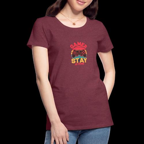 Gamers Stay at Home - Women's Premium T-Shirt