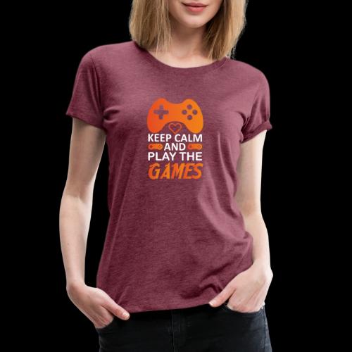 Keep Calm And Play The Games - Women's Premium T-Shirt