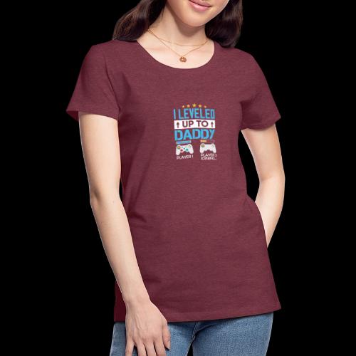 I Leveled Up To Daddy - Women's Premium T-Shirt