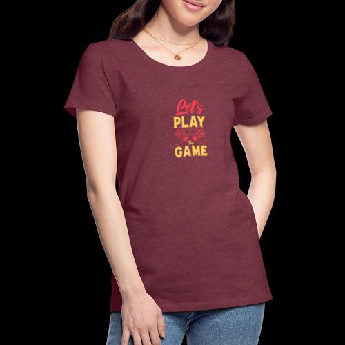 Let's Play The Game! - Women's Premium T-Shirt