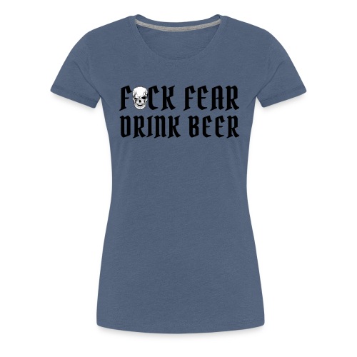 Fuck Fear Drink Beer - Winking Skull - Women's Premium T-Shirt