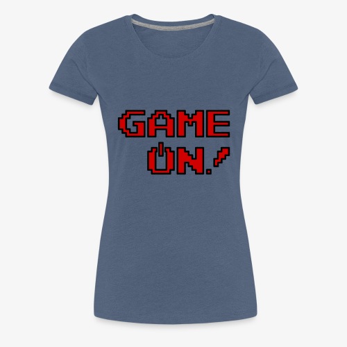 Game On.png - Women's Premium T-Shirt