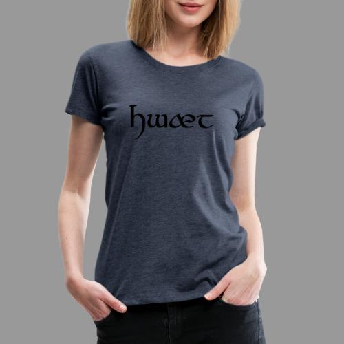 Hwæt - Women's Premium T-Shirt