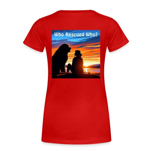 Who Rescued Who - Summer Edition - Women's Premium T-Shirt