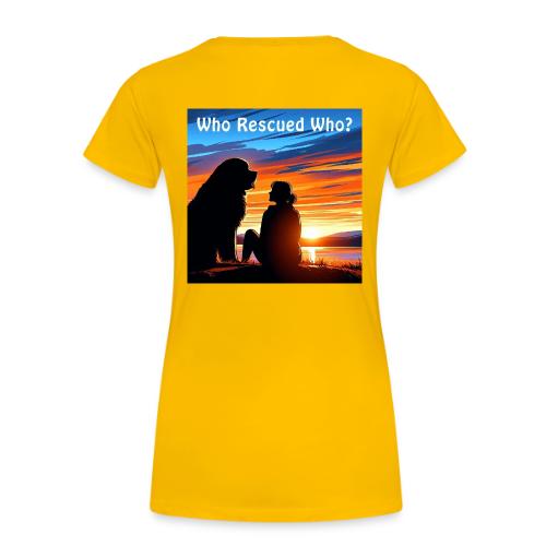Who Rescued Who - Summer Edition - Women's Premium T-Shirt