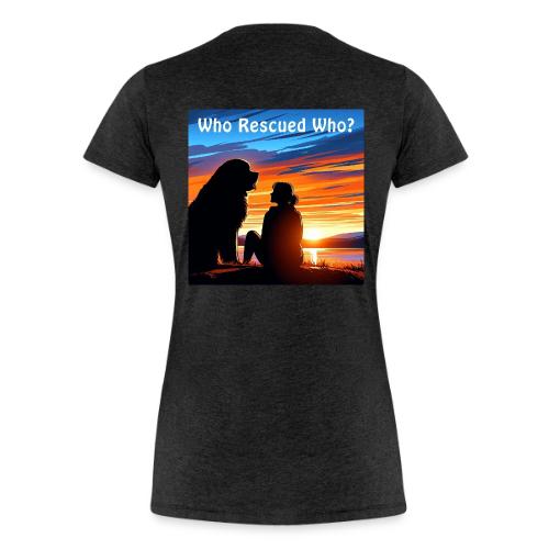 Who Rescued Who - Summer Edition - Women's Premium T-Shirt