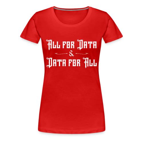 All for Data, Data for All (dark) - Women's Premium T-Shirt