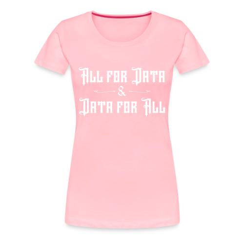 All for Data, Data for All (dark) - Women's Premium T-Shirt