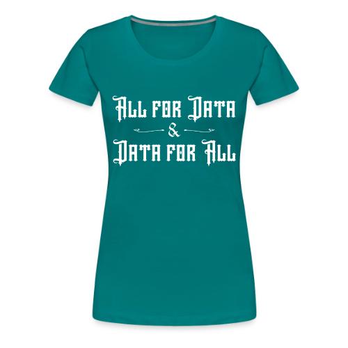 All for Data, Data for All (dark) - Women's Premium T-Shirt