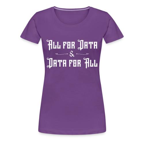 All for Data, Data for All (dark) - Women's Premium T-Shirt