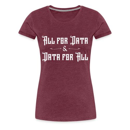 All for Data, Data for All (dark) - Women's Premium T-Shirt