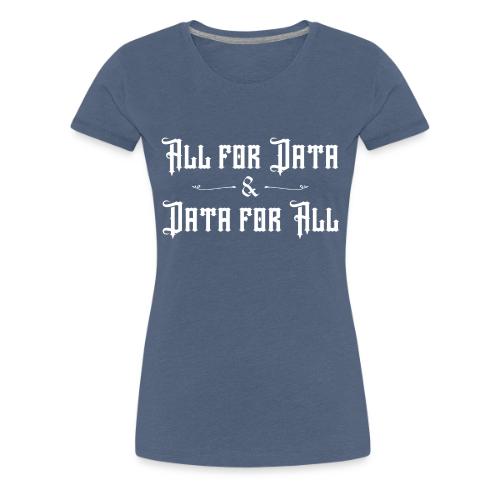 All for Data, Data for All (dark) - Women's Premium T-Shirt