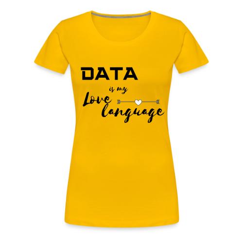Data is My Love Language (light) - Women's Premium T-Shirt