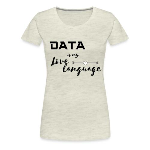 Data is My Love Language (light) - Women's Premium T-Shirt