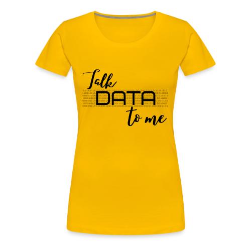 Talk Data to Me (Light) - Women's Premium T-Shirt