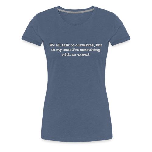 Consult With Expert - Women's Premium T-Shirt