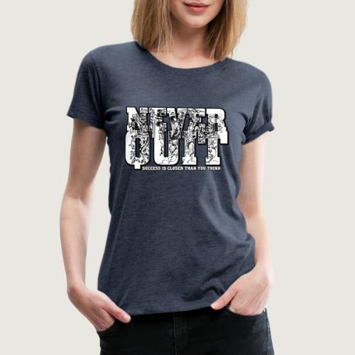 Never Quit - Women's Premium T-Shirt
