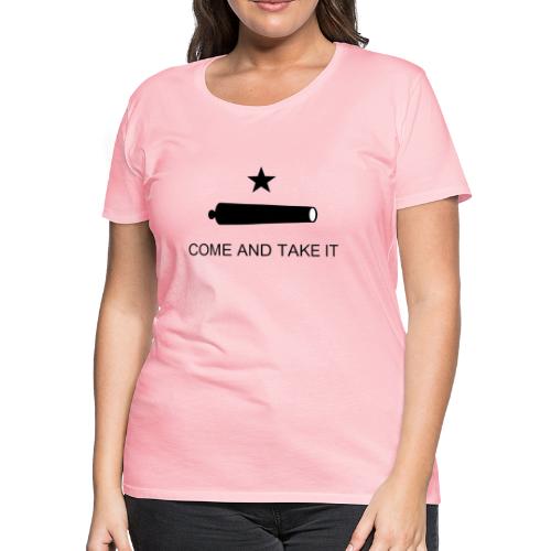 COME AND TAKE IT Classic - Women's Premium T-Shirt