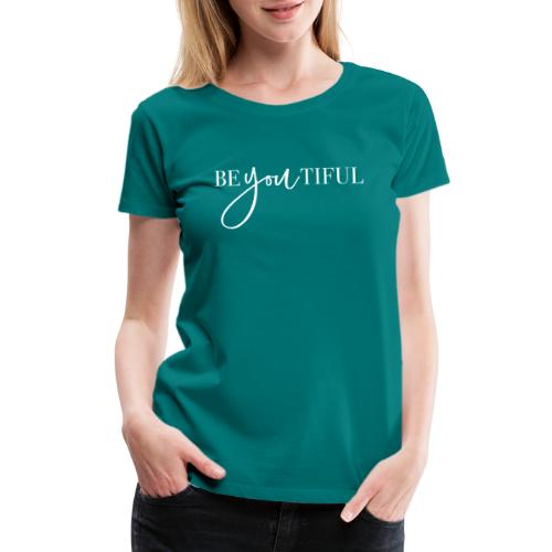 Be-You-Tiful - Women's Premium T-Shirt