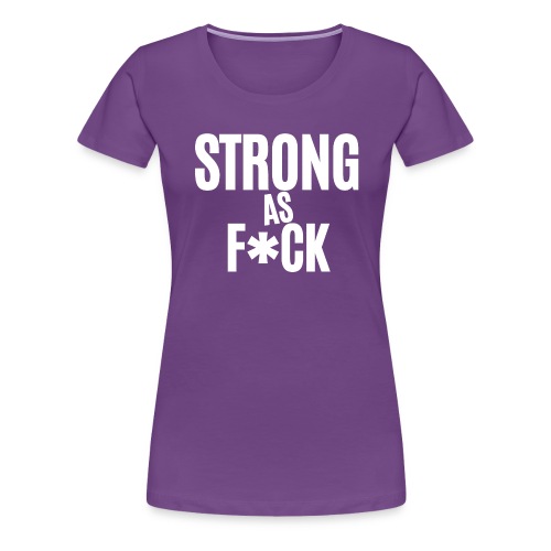 Strong As Fuck (in white letters) - Women's Premium T-Shirt