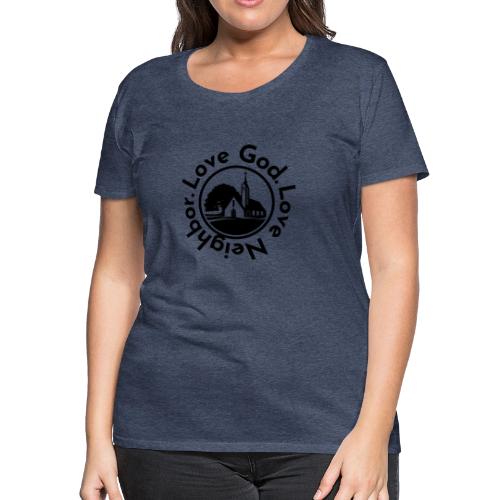 BW Love God Love Neighbor Emblem - Women's Premium T-Shirt