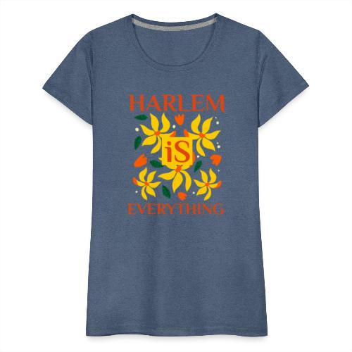 Harlem Is Everything - Women's Premium T-Shirt