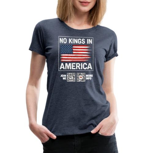 No Kings In America (white, front-facing) - Women's Premium T-Shirt