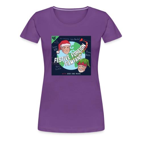 Its the Festive Foreign Film Fans podcast! - Women's Premium T-Shirt