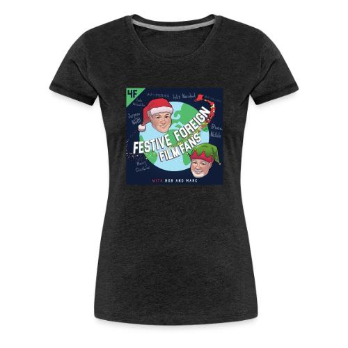 Its the Festive Foreign Film Fans podcast! - Women's Premium T-Shirt