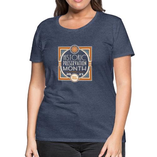 Historic Preservation Month- Dark - Women's Premium T-Shirt