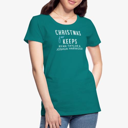 Christmas for Keeps - White Font - Women's Premium T-Shirt