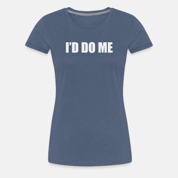 I'd do me - Premium T-shirt for women
