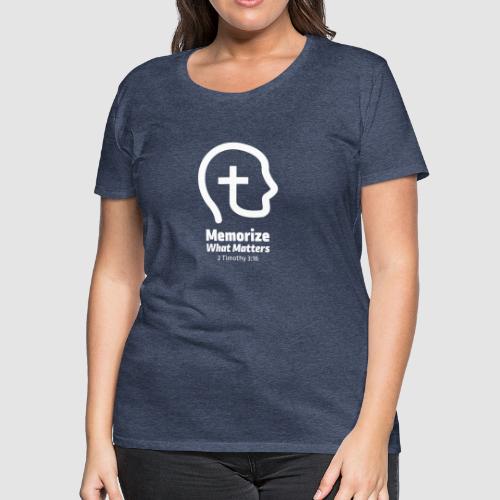 Memorize What Matters Cross Logo Design - Women's Premium T-Shirt
