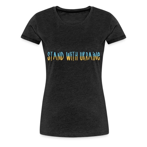 Stand With Ukraine - Women's Premium T-Shirt