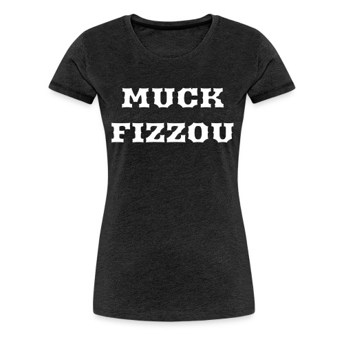 Muck Fizzou NB - Women's Premium T-Shirt