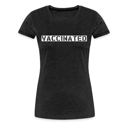 vaccinated - Women's Premium T-Shirt