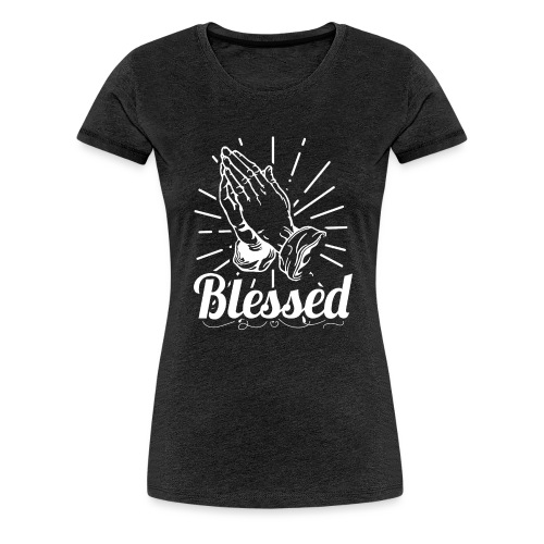 Blessed (White Letters) - Women's Premium T-Shirt