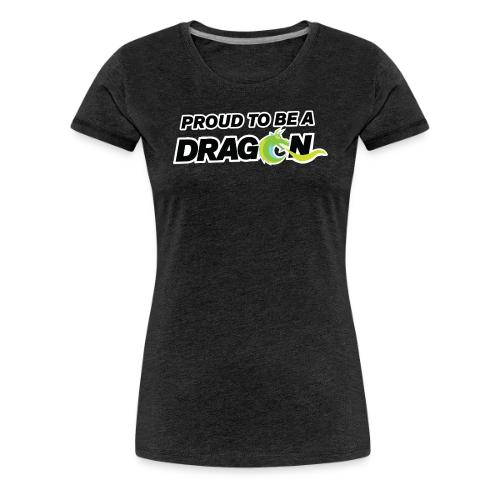 Proud to Be A Dragon - Women's Premium T-Shirt